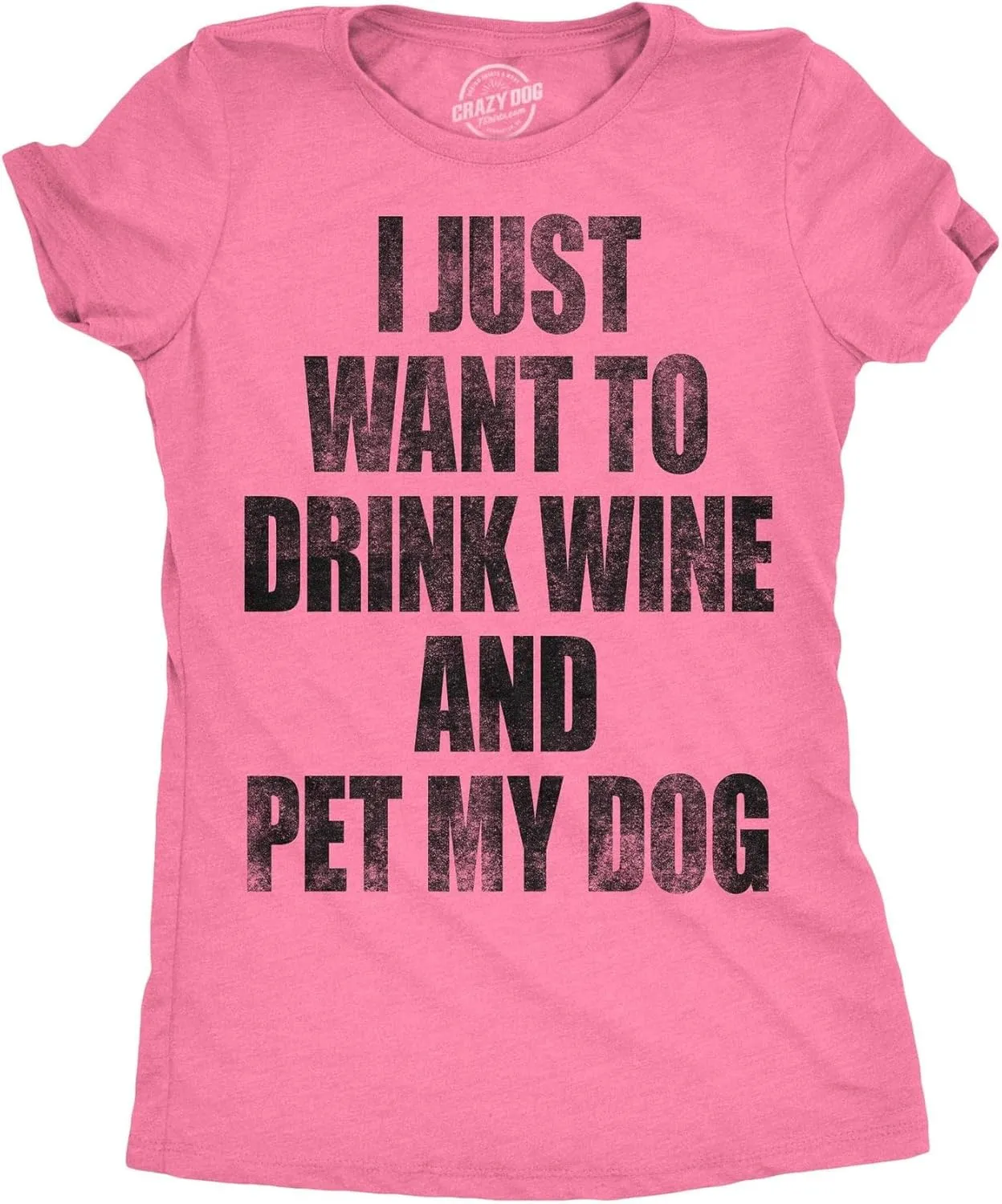 Womens I Just Want to Drink Wine and Pet My Dog Funny Humor Puppy Lover T Shirt